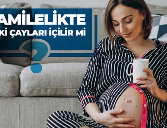 hamilelikte bitki çayı