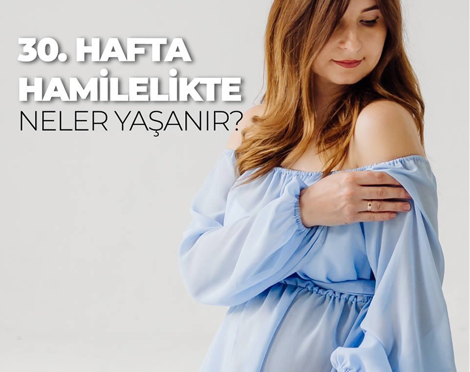 30.hafta hamilelik